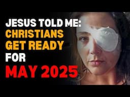 I Died & Jesus Revealed 4 Shocking Events Coming in May 2025 - Jesus NDE Shocking Testimony