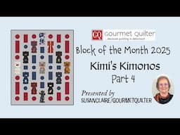 👘 Block of the Month 2025 - Kimi's Kimonos - Part 4- Quilting Tips & Techniques