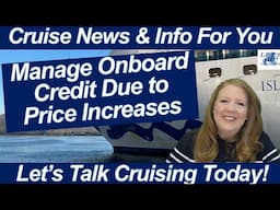 CRUISE NEWS! How to Manage Onboard Credit due to Price Increases! So Many Cruises Canceled!