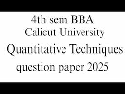 |4th sem BBA Calicut University quantitative Techniques question paper 2025|