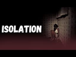 Isolation | TERRIFYING SOLITARY CONFINEMENT CREEPYPASTA