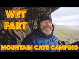 WET FART MOUNTAIN CAVE WILDCAMP!!