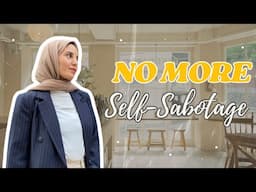 How To Stop Sabotaging Yourself