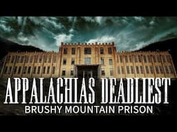 Appalachias Deadliest: Brushy Mountain Prison