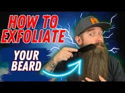 Why & How You Should EXFOLIATE Your Beard Daily in the Shower!
