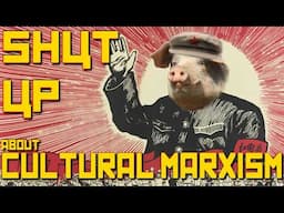Shut up about Cultural Marxism