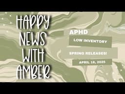 Happy News with Amber | Spring Releases and Low Inventory