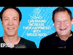 Ep 108: Can brains increase their happiness? (with Bruce Hood) | INNER COSMOS WITH DAVID EAGLEMAN