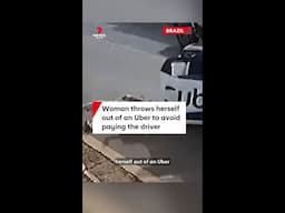 Woman throws herself out of an Uber to avoid paying the driver