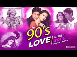 Nonstop 90s Love Vibes | AMEET Mashup | 90s Love Songs | 90s Evergreen Hindi Songs |90s Love Jukebox