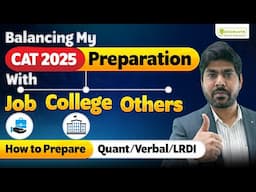 How To Prepare For Quant//Verbal/LRDI & Balance CAT 2025 Prep Along With Job & College? Must Watch