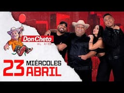 Don Cheto Al Aire En Vivo  🔴  - 23 de ABRIL