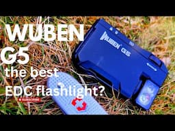 WUBEN G5....the best EDC Flashlight?