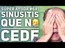 SÚPER AYUDA #641 Sinusitis Que No Cede
