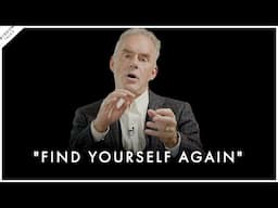 HOW TO FIND YOURSELF AGAIN - Jordan Peterson Motivation