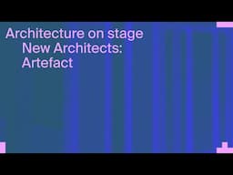 New Architects: Artefact
