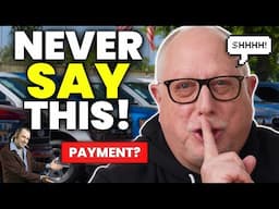 5 Things to NEVER Say to a Car Dealer