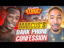 THE DARK SECRET MARCUS FROM ATLANTA STREET INTERVIEWS TOLD ME ON THE PHONE