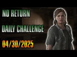 No Return Daily Challenge for 4/30/25