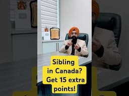 Sibling in Canada? Get 15 extra points!
