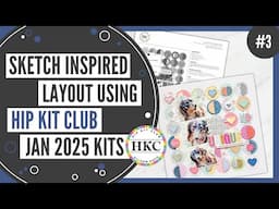 Sketch Inspired Layout | January 2025 Hip Kits | Process Video