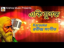 Eki Sugandha l একি সুগন্ধ l Karaoke Rabindra Sangeet l কারাওকে রবীন্দ্র সংগীত l Krishna Music