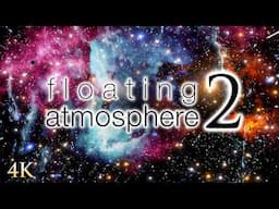 Floating Atmospheres II: 4HR Cosmic Journey in 4K