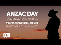 LIVE: Villers-Bretonneux Service | Anzac Day 2025 🎖️ | OFFICIAL BROADCAST | ABC Australia