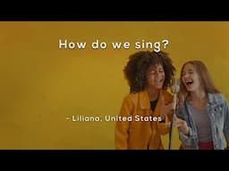 How do we sing?
