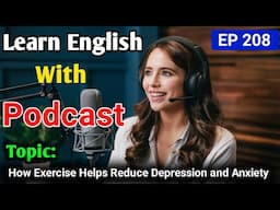 How Exercise Helps Reduce Depression and Anxiety | Learn English With Podcast| English Podcast