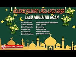 Koleksi Pilihan Lagu-Lagu Raya ~ Lagu Aidilfitri 60an [Official Compilation Video HD]