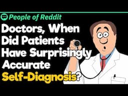 Doctors, When Did Patients Have Surprisingly Accurate Self-Diagnosis?