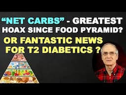 "Net Carbs" - Huge Hoax or Great News for T2 Diabetics?