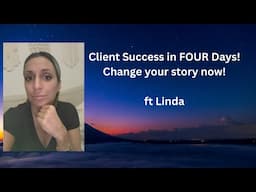 Client Success in FOUR days! Change The Old Story Now! Ft  Linda