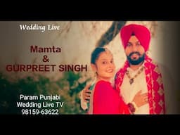 Wedding Live Mamta & GURPREET SINGH Live By. Param Punjabi Wedding Live TV 98159-63622