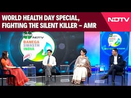 World Health Day Special | Fighting the Silent Killer - AMR