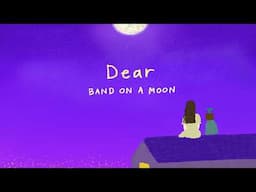 BAND ON A MOON - Dear (Official Lyric Video)