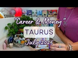 TAURUS "CAREER & MONEY" July 2025: Rising Income ~ Practical Shifts Lead to Long-Term Growth!