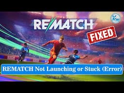 ✅ How To Fix REMATCH Launching Failed, Black Screen, Not Starting, Stuck & Running