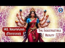 143. Nirupaplava (निरुपप्लवा) - The Indestructible Refuge, Beyond Afflictions