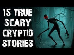 15 True Disturbing Cryptid & Skinwalker Scary Stories | Horror Stories To Fall Asleep To