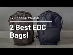 Top 2 Tech and Everyday Carry Bags BY FAR! Evergoods CTB20 vs. Aer City Pack Pro 2