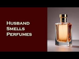 Husband Smells Perfumes Episode 8! Getting his opinion on some of my new fragrance purchases 😬😅