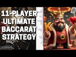 11-PLAYER ULTIMATE BACCARAT STRATEGY! (New Friend Added)