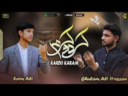 New Naat Medley | Kardo Karam | Saim Ali Feat. Ghulam Ali Hassan  #kardokaram #hamd