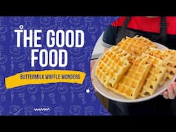 Buttermilk Waffle Wonders | The Good Food