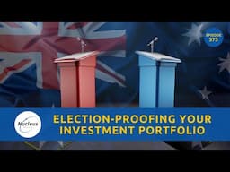 Election-Proofing Your Investment Portfolio | Nucleus Investment Insights #Australia #Election2025