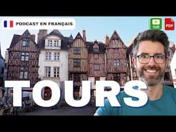 La ville de Tours, petite mais surprenante | french podcasts for intermediate learners