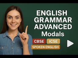 English Grammar Advanced | MODALS | CBSE | ICSE | Spoken English