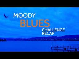 MOODY BLUES – Photography Challenge Recap